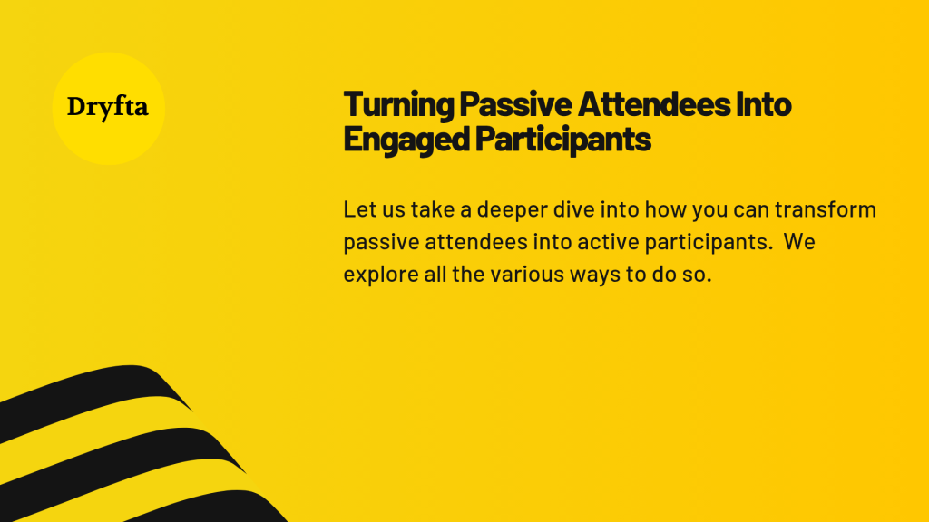 Turning passive attendees into engaged participants