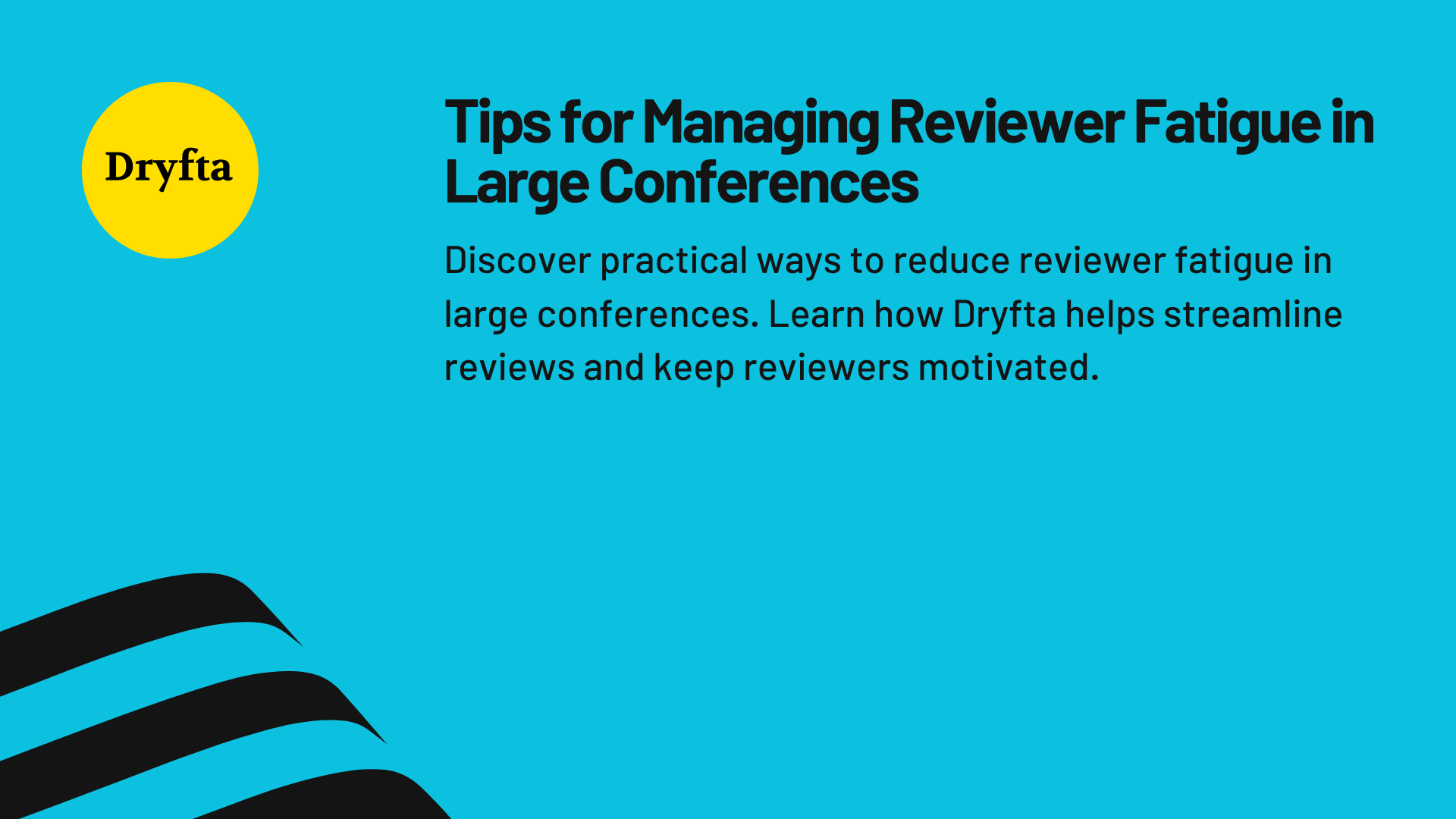 Tips for Managing Reviewer Fatigue in Large Conferences
