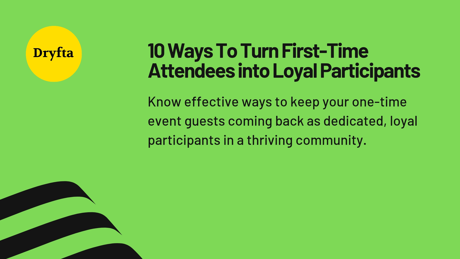 10 Ways to Turn First-Time Attendees into Loyal Participants