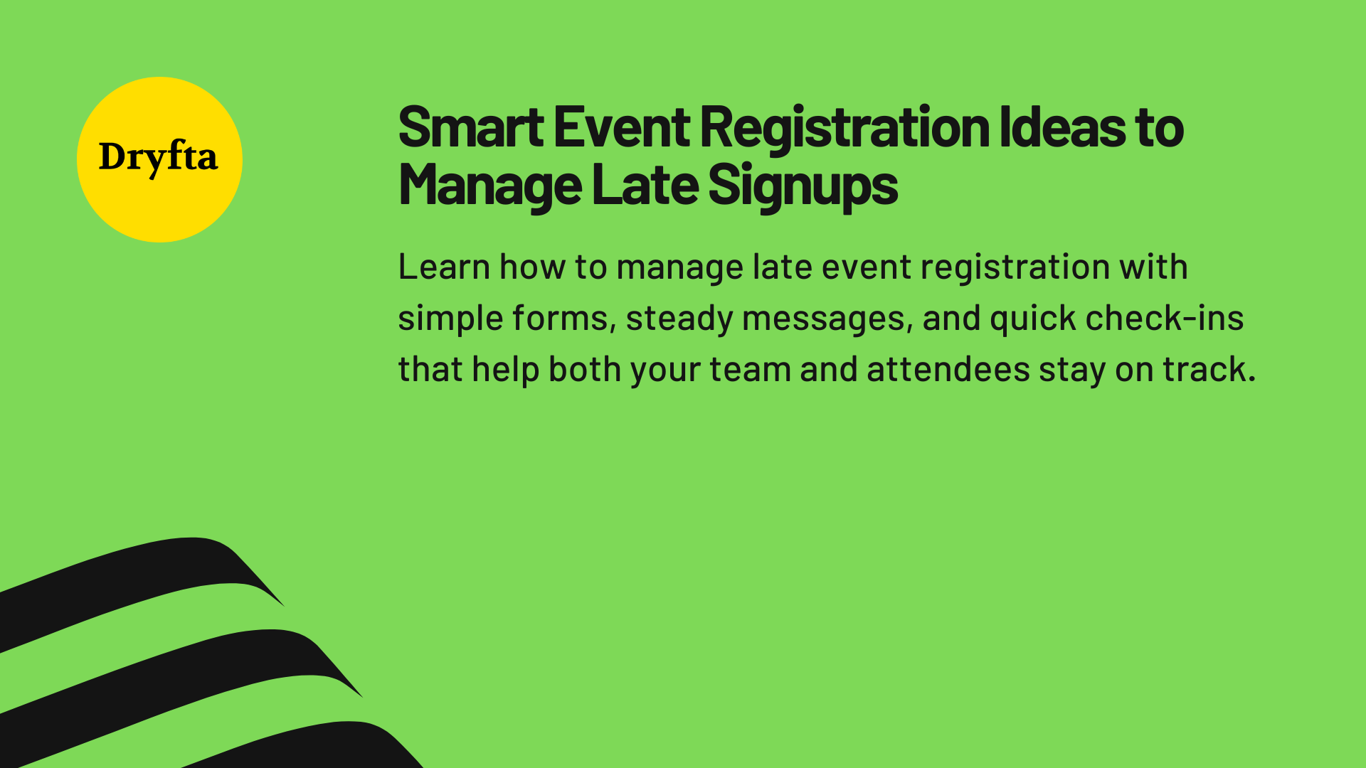Smart Event Registration Ideas to Manage Late Signups