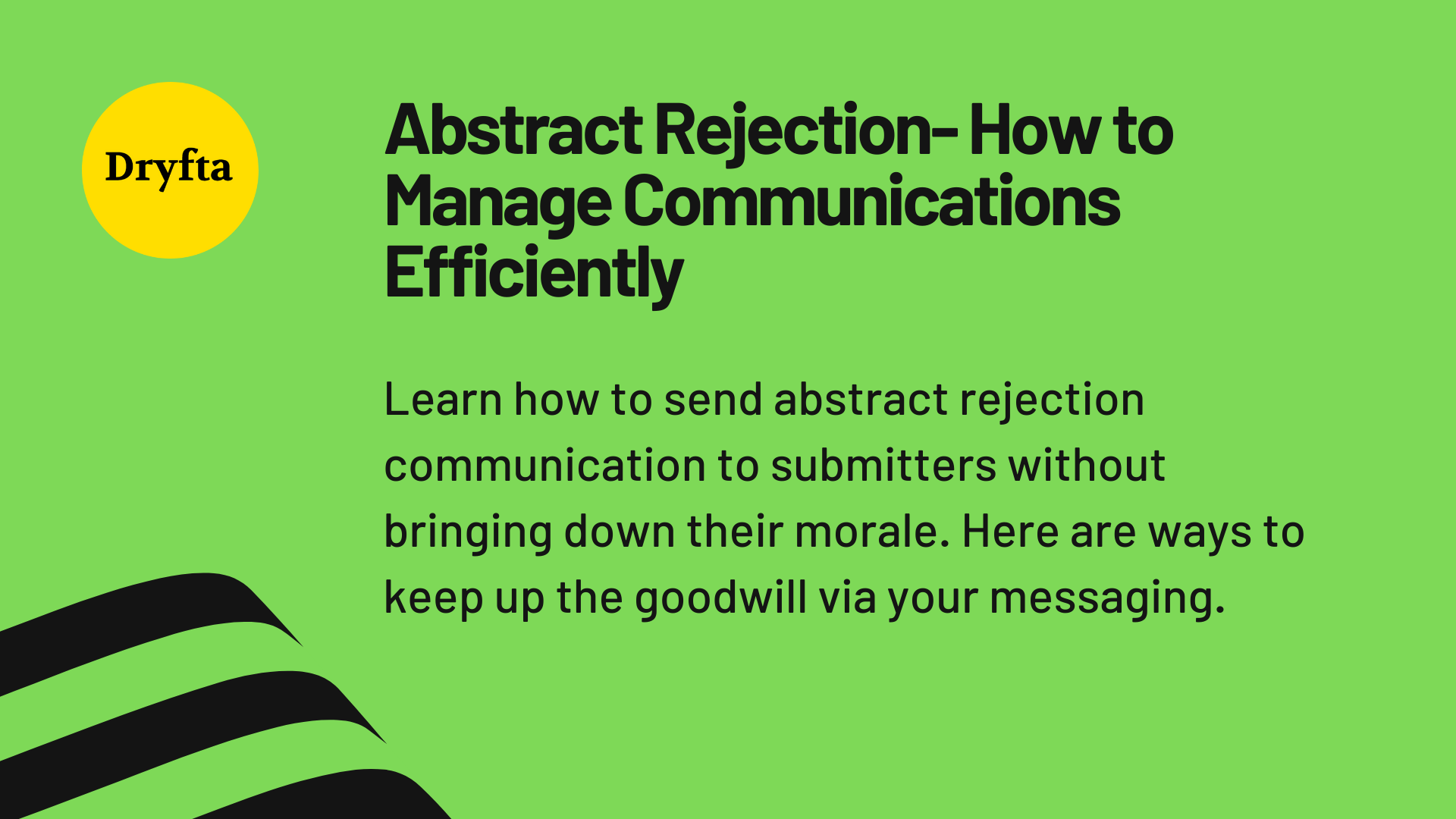 Abstract Rejection- How to Manage Communications Efficiently
