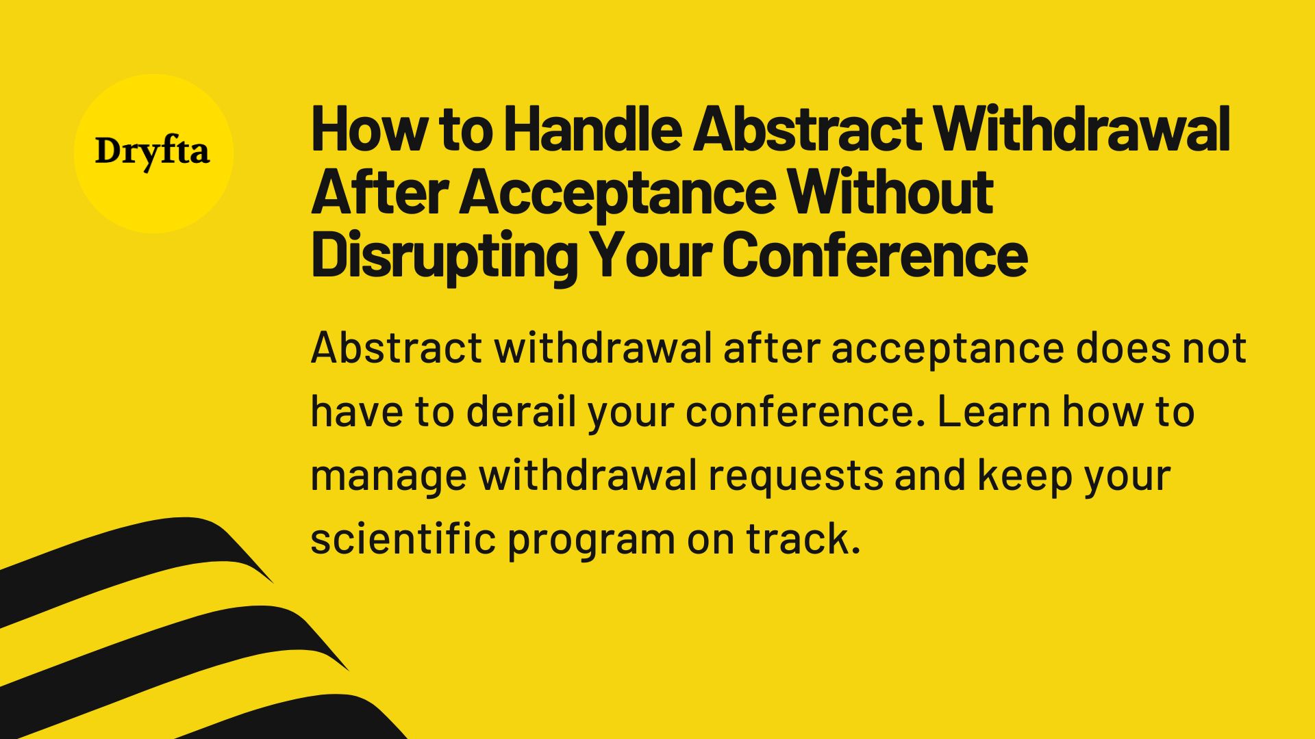 How to Handle Abstract Withdrawal After Acceptance Without Disrupting Your Conference