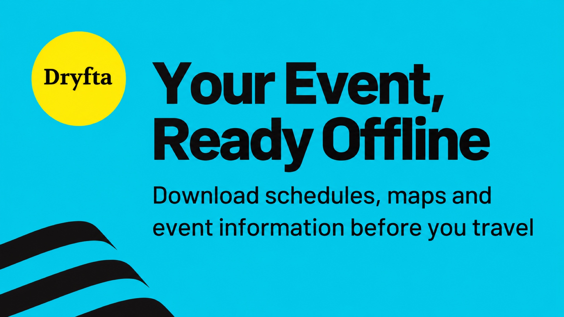 Dryfta: Your Event, Ready Offline